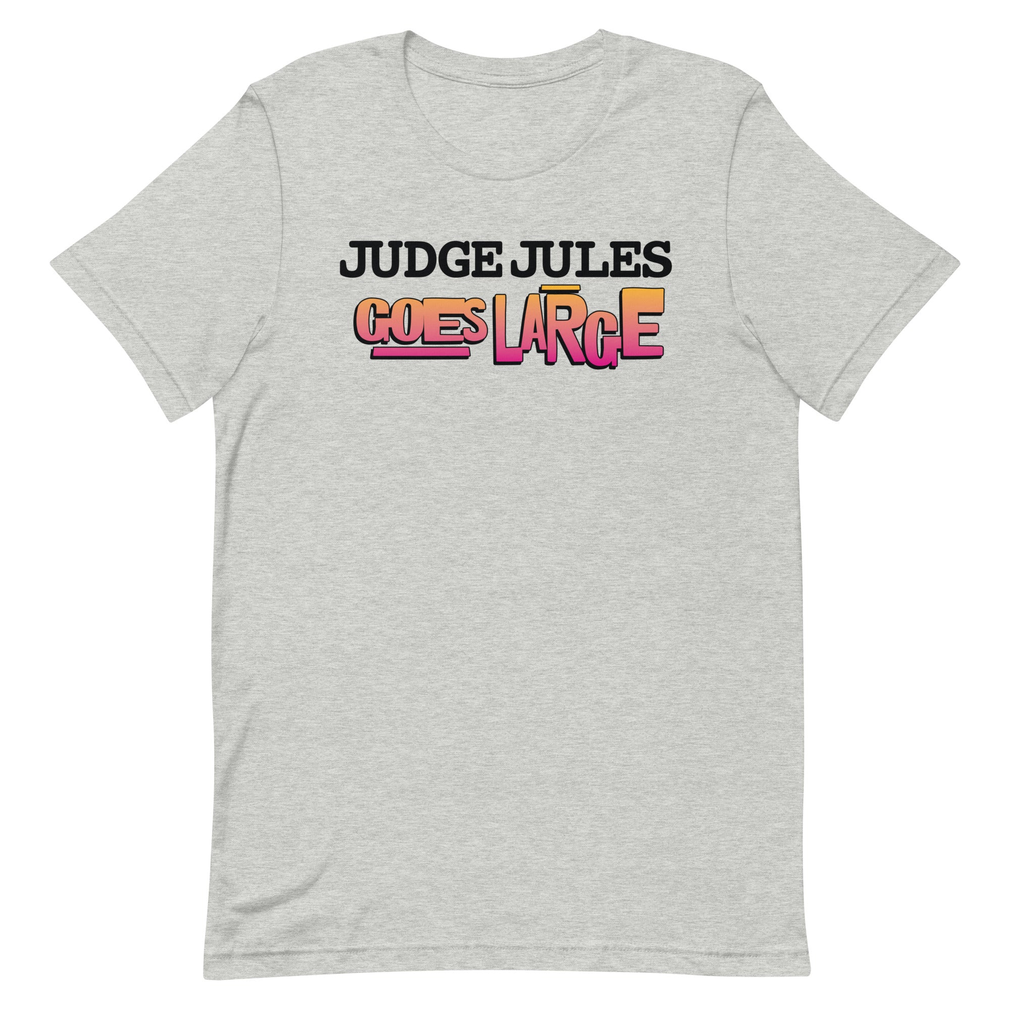 Judge Jules GOES LARGE Light Unisex T-Shirt