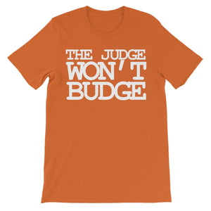 The Judge Don't Budge Unisex Short Sleeve T-Shirt