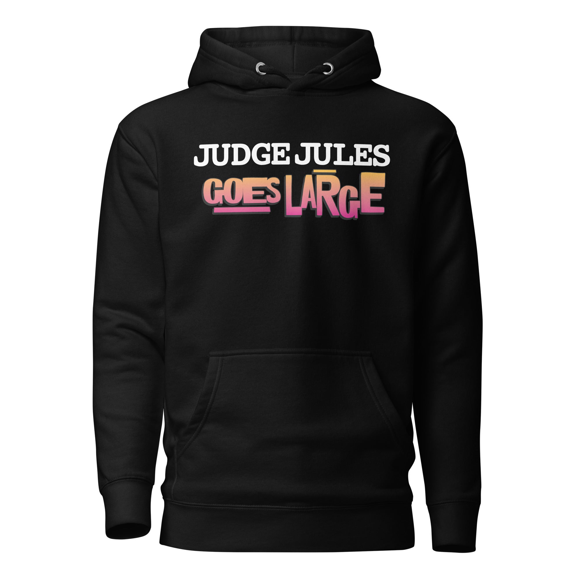 Judge Jules GOES LARGE Unisex Hoodie