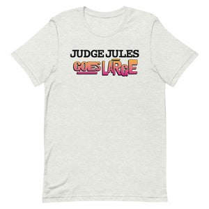Judge Jules GOES LARGE Light Unisex T-Shirt
